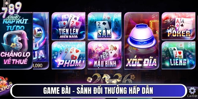Game Bài - Sảnh đổi thưởng hấp dẫn