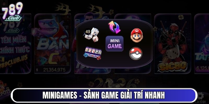 Minigames - Sảnh game giải trí nhanh, thưởng về liên tục