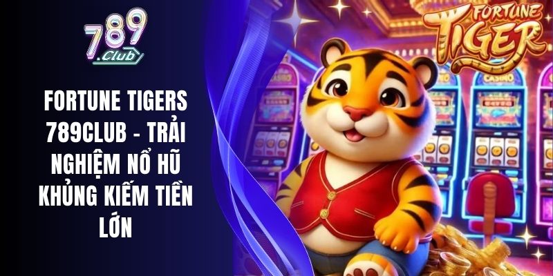 Fortune Tigers 789club