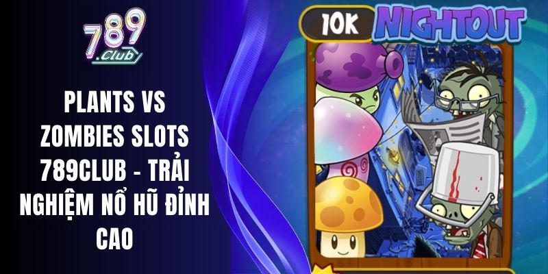 Plants vs Zombies Slots 789club