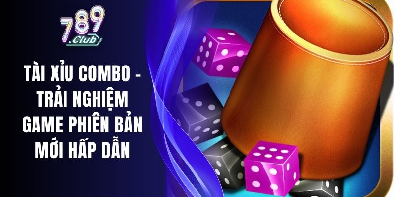 Tài Xỉu Combo