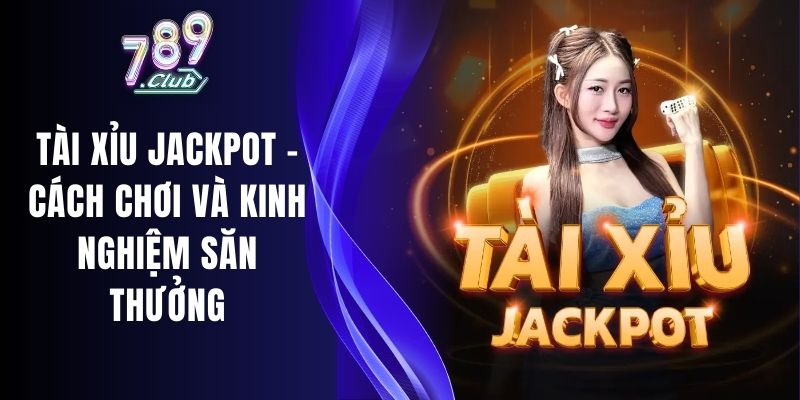 Tài Xỉu Jackpot
